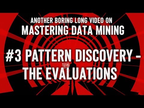 Mastering Data Mining - #3 Pattern Discovery - The Evaluations