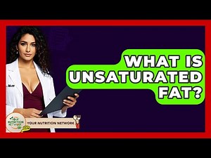 What Is Unsaturated Fat? - Your Nutrition Network