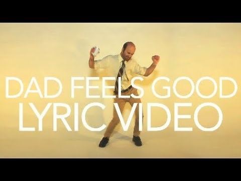 Dad Feels Good (Lyric Video)