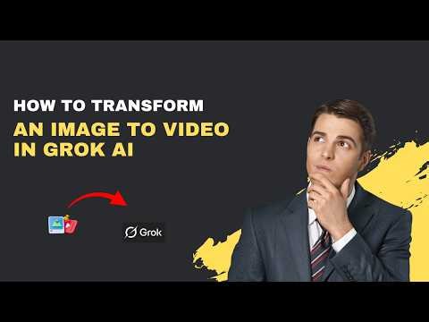 How to Transform an Image to Video in Grok AI – Generate Motion Now [2026]