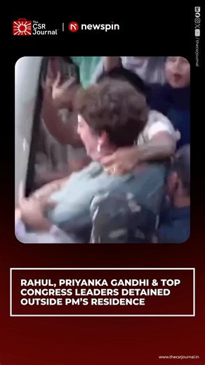 RAHUL, PRIYANKA GANDHI & TOP CONGRESS LEADERS DETAINED OUTSIDE PM'S RESIDENCE