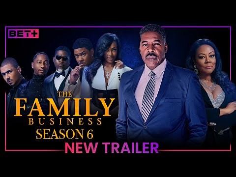 The Family Business Season 6 PREVIEW | BET+ TRAILER | Release Date