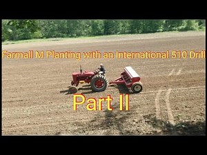 Farmall M Planting with an International 510 Drill Part II