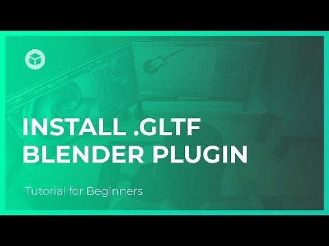 Install GLTF Plugin in Blender - How to Work with GLTF Format