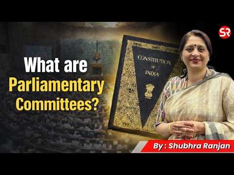 What are Parliamentary Committees? | Explained by Shubhra Ranjan #ias #upsc #currentaffairs
