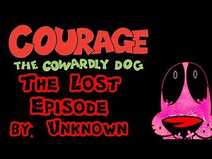 Courage the Cowardly Dog Review: "The Lost Episode" by Unknown