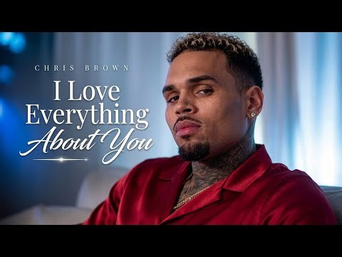 Chris Brown - I Love Everything About You