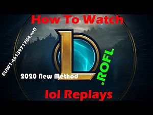 How To Watch/Share League Of Legends Replays (.rofl) In New Client 2020