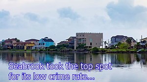 Here's why Seabrook has been named the best place to live in Texas