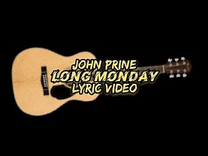 John Prine - Long Monday - Lyric Video