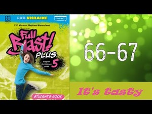 Full Blast! Plus 5 НУШ Module 5 It's tasty Lesson 5c pp. 66-67 Student's Book