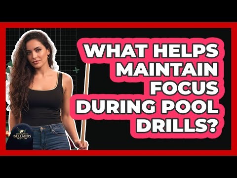 What Helps Maintain Focus During Pool Drills?