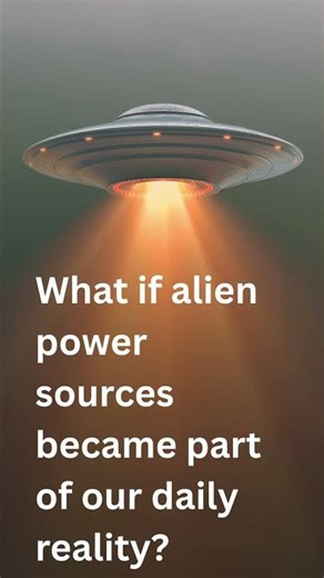 Alien Power Sources What if alien power sources became part of our daily reality? The truth behind a