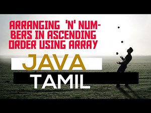Sorting 'n' numbers in Ascending order | java | Array | Class and object | Tamil