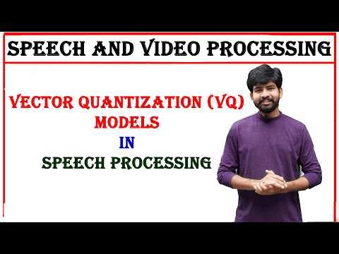 vector quantization models in speech processing | speech and video processing, svp subject, unit 2