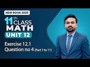 11th Class Math Unit 12 | Exercise 12.1 Question no 4 Part 7 to 11 | Class 11th Math New Book 2025