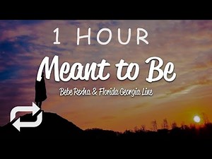 [1 HOUR 🕐 ] Bebe Rexha - Meant To Be (Lyrics) ft Florida Georgia Line