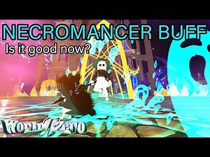NECROMANCER BUFFS IS IT GOOD NOW? World Zero