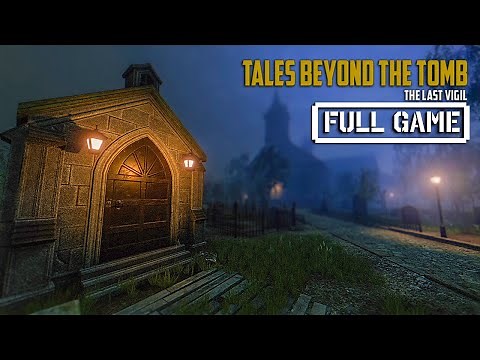 Tales Beyond The Tomb - The Last Vigil | FULL HORROR GAMEPLAY - No Commentary