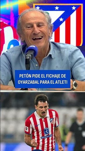 Petón requests the signing of Oyarzabal for Atlético de Madrid
