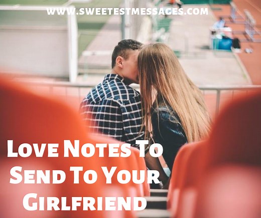 41 Love Notes To Send To Your Girlfriend - Sweetest Messages