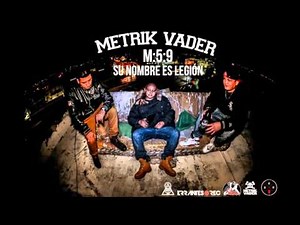METRIK VADER - M:5:9 SU NOMBRE ES LEGIÓN [LETRA]