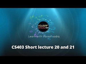 CS403 lecture 20 | CS403 short lectures 21 | CS403 short lecture 20 | CS403 lecture 21 | Sir Yousaf