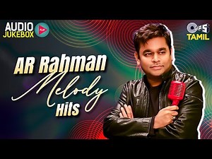 AR Rahman Tamil Melody Hits - Audio Jukebox | Tamil Songs | AR Rahman Music | Tamil Hit Songs