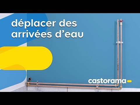 Comment déplacer des arrivées d'eau ? (Castorama)