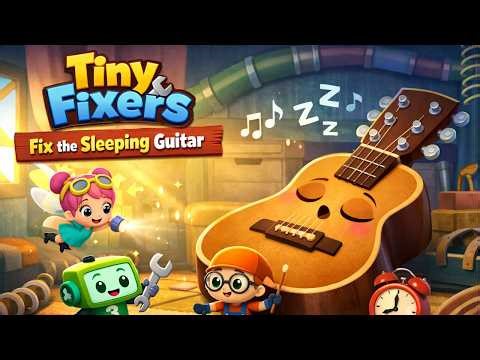 Tiny Fixers Fix the Sleeping Guitar | Preschool Learning for Kids 3–6 | Episode 7