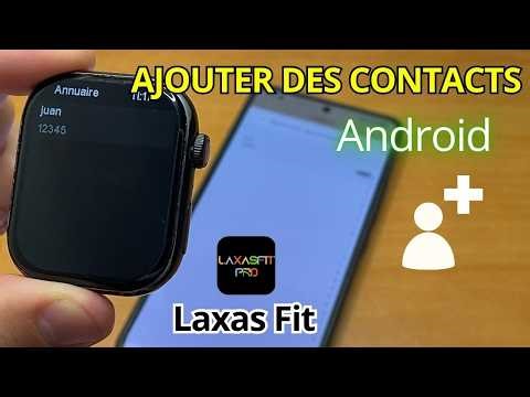 Comment ajouter des contacts sur sa Smartwatch avec l'application Laxas Fit (Tuto Complet)