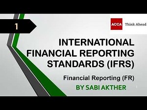 ACCA I Financial Reporting (FR) I International Financial Reporting Standards (IFRS) - FR Lecture 1