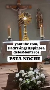 youtube.com/PadreÁngelEspinosadelosMonteros https://padreangelespinosadelosmonteros.lookmydc.com @padreangel.espinosa #adoracion #adoración #santisimo | Ángel Espinosa de los Monteros