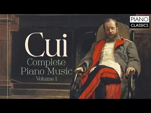 Cui: Complete Piano Music, Vol. 1