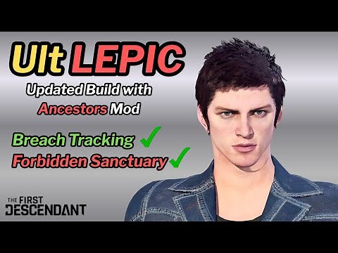 First Descendant - Ult LEPIC Build with Ancestors Mod