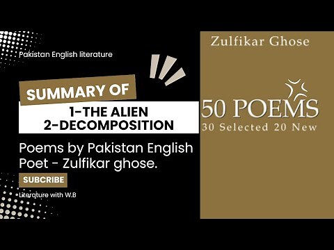 Summary of |The Alien|&| decomposition| by Zulfikar ghose. Representative poet.