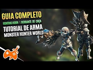 Monster Hunter World | Hunting Horn - Berrante de Caça Tutorial / Guia de Arma [Dicas mhw]
