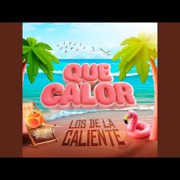 Que Calor