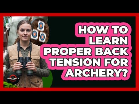How To Learn Proper Back Tension For Archery?