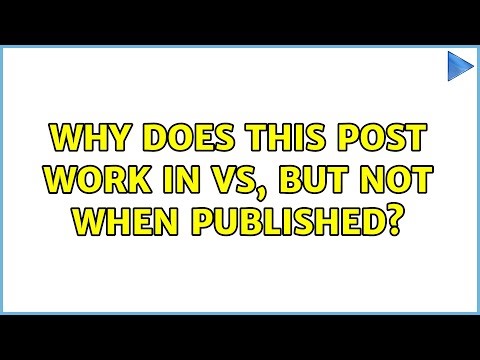 Why does this Post work in VS, but not when published?