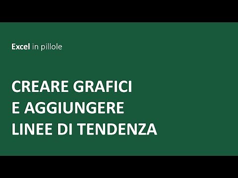 EXCEL - Creare grafici e aggiungere linee di tendenza
