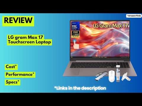 LG gram Max 17 Review: The Ultimate AI-Powered Ultra-Light Laptop?