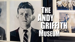 The Andy Griffith Museum | A visit to Mayberry’s iconic collection