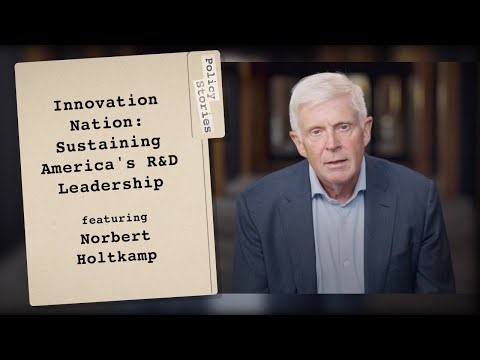 Innovation Nation: Sustaining America’s R&D Leadership | Policy Stories With Norbert Holtkamp