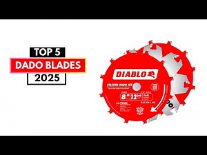 Top 5 Best Dado Blades 2025 | Best Dado Blade Sets 2025 | Clean Cuts, Smooth Grooves!