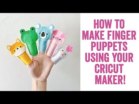 How to Make Finger Puppets Using Your Cricut Maker Machine