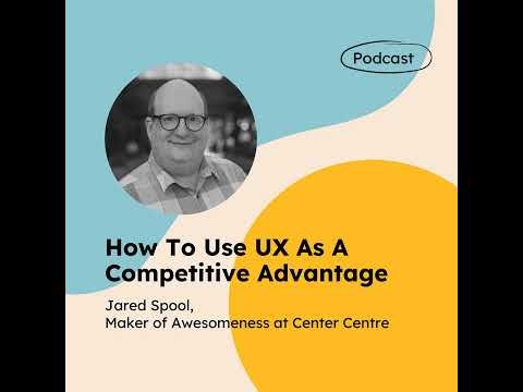 How To Use UX As A Competitive Advantage (with Jared Spool)