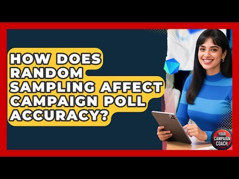 How Does Random Sampling Affect Campaign Poll Accuracy? - Your Campaign Coach