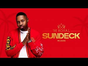 Mr JazziQ - The Royal Sundeck