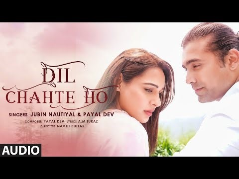 Dil Chahte Ho | Jubin Nautiyal, Mandy Takhar | Payal Dev, A.M.Turaz | Navjit Buttar | Romantic Hindi
